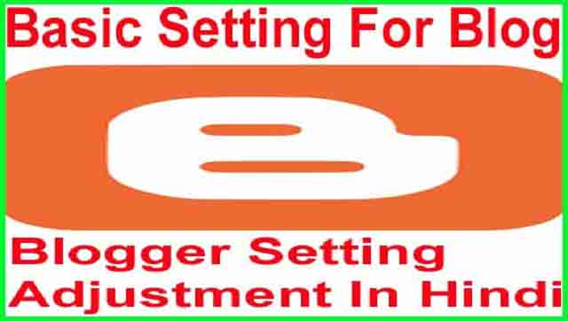Blog Setting Basic Adjustment Kaise Kare Hindi Me