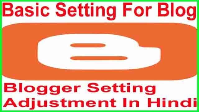 Blog Setting Basic Adjustment Kaise Kare Hindi Me Blog Setting Basic Adjustment Kaise Kare Hindi Me