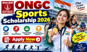 ONGC Sports Scholarship Scheme 2026: खिलाड़ियों को सरकार देगी ₹70,000 प्रति माह, 29 सितंबर से पहले करें आवेदन